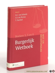 Wet en rechtspraak Burgerlijk Wetboek, Boeken 3, 5 en 6. — Schaick, A.C. van / T. Hartlief / C.E. du Perron.