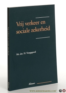 Vrij verkeer en sociale zekerheid. De Verordening 1408/71 en het vrijde verkeer van personen in de EU. — Voogsgeerd, H.