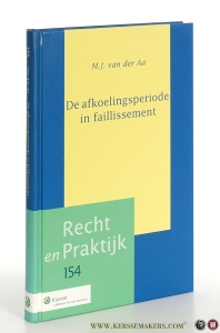 De afkoelingsperiode in faillissement. Een onderzoek naar enkele materieelrechtelijke aspecten van de afkoelingsperiode tijdens het faillissement van en onderneming naar huidig en mogelijk komend insolventierecht. — Aa, M.J. van der.