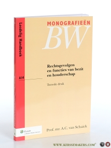Rechtsgevolgen en functies van bezit en houderschap. Tweede druk. — Schaick, A.C. van.