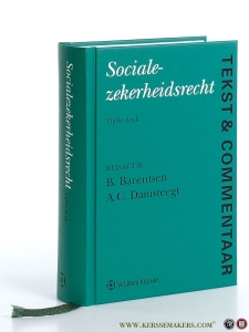 Socialezekerheidsrecht. Tekst & Commentaar. Vijfde druk. — Barentsen, B. / A.C. Damsteegt.