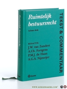 Ruimtelijk bestuursrecht. Tekst & Commentaar. Achtste druk. — Zundert, J.W. van / A. Ch. Fortgens / P.M.J. de Haan / A.G.A. Nijmeijer.