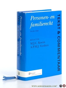 Personen- en familierecht. De tekst van Boek 1 van het BW, verwante regelgeving en IPR voozien van commentaar. Tekst & Commentaar. Vierde druk. — Koens, M.J.C. / A.P.M.J. Vonken.