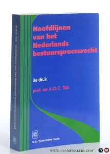 Hoofdlijnen van het Nederlands bestuursprocesrecht. Derde, geheel herziene druk. — TAK, A.Q.C.