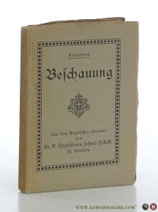 Die Beschauung, eine Übung für jedermann, oder Eine Unterweisung in der schlichten Kunst, mit Gott zu verkehren. Einzig berechtigte Übersetzung aus dem Englischen von Dr. P. Chrysostomus Schmid OSB. — Louismet, Sabinian.