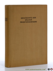Geschichte des Kölner Priesterseminars bis zum Untergang der Alten Erzdiözese auf Grund ungedruckter Quellen. Mit acht Bildern. — Reckers, Ernst.