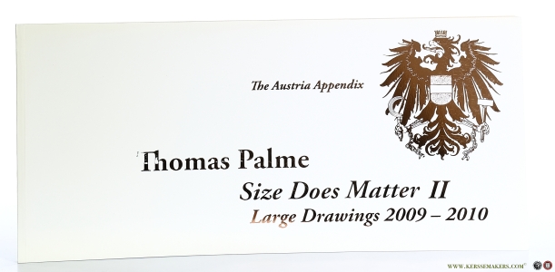 Thomas Palme - Size Does Matter II. Large Drawings 2009-2010. The Austria Appendix. — Palme, Thomas / Andy Lim.