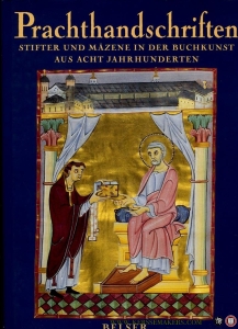 Prachthandschriften. Stifter und Mäzene in der Buchkunst aus acht Jahrhunderten. — WETZEL, Christoph