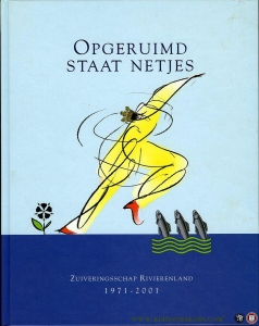 Opgeruimd staat netjes. Zuiveringsschap Rivierenland 1971-2001. — Huiskes, Gino / Kroef, Reinhilde van der