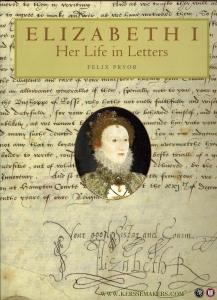 Elizabeth I. Her Life in Letters. — PRYOR, Felix
