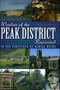 Wonders of the Peak District. Revisited. In the Footsteps of Daniel Defoe. — Darbyshire, Jayne