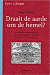 Draait de aarde om de hemel? De verhouding wetenschap-geloof, belicht aan de hand van eigentijdse Nederlandse en Vlaamse auteurs. — DIERICK, G.