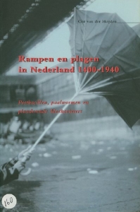 Rampen en plagen in Nederland 1400-1940. Pestbacillen, paalwormen en plunderende Moskovieters — HEIJDEN, Cor van der