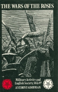 The Wars of the Roses. Military Activity and English Society 1452-1497 — GOODMAN, Anthony