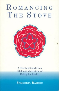 Romancing The Stove. A practical guide to a lifelong celebration of eating for health. — RAMSEN, Samahria