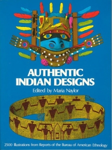 Authentic Indian designs. 2500 illustrations from reports of the bureau of American ethnology. — NAYLOR, Maria (editor)