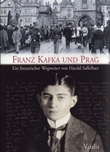 Franz Kafka und Prag. Ein literarischer Wegweiser von Harald Salfellner. — SALFELLNER, Harald