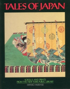 Tales Of Japan. Scrolls and Prints from the New York Public Library. — MURASE, Miyeko