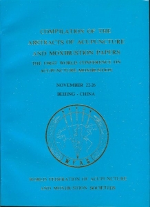 Compilation of the Abstracts of Acupuncture and Moxibustion Papers the First World Conference on Acupuncture Moxibustion November 22-26 Beijing, China. — World Federation of Acupuncture and Moxibustion Societies.