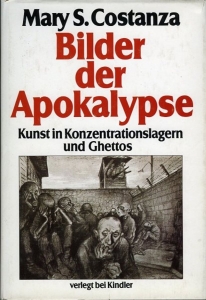 Bilder der Apokalypse. Kunst in Konzentrationslagern und Ghettos — CONSTANZA, Mary S.