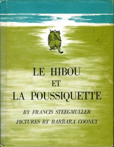 Le Hibou et la Poussiquette. — STEEGMULLER, Francis / COONEY, Barbara (pictures by)
