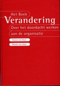 Het boek verandering. Over het doordacht werken aan de organisatie — HAVE, Steven ten / HAVE, Wouter ten