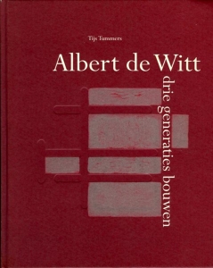 Albert de Witt, drie generaties bouwen. — TUMMERS, Tijs