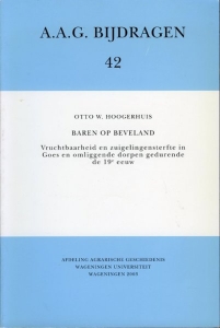 Baren op Beveland. Vruchtbaarheid en zuigelingensterfte in Goes en omliggende dorpen gedurende de 19e eeuw. (with a summary in English) — HOOGERHUIS, Otto W.