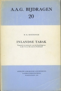 Inlandse tabak. Expansie en contractie van een handelsgewas in de 17e en 18e eeuw in Nederland — ROESINGH, H.K.
