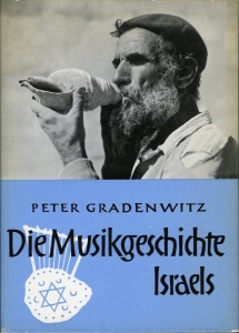 Die Musikgeschichte Israels. Von den biblischen Anfängen bis zum modernen Staat. — GRADENWITZ, Peter