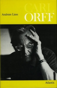 Carl Orff. Idee und Werk. — LIESS, Andreas