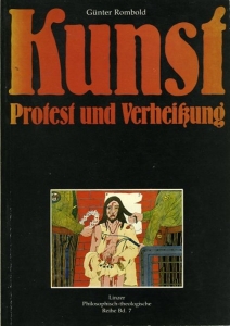Kunst - Protest und Verheißung. Eine Anthropologie der Kunst. — ROMBOLD, Günter