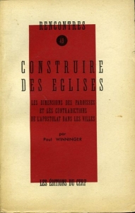Construire des églises. Les dimensions des paroisses et les contradictions de l'apostolat dans les villes — WINNINGER, Paul