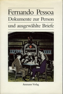 Dokumente zur Person und ausgewählte Briefe. Aus dem Portugiesischen übersetzt und mit einem Nachwort versehen von Georg Rudolf Lind. — PESSOA, Fernando
