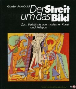 Der Streit um das Bild. Zum Verhältnis von moderner Kunst und Religion. — ROMBOLD, Günter