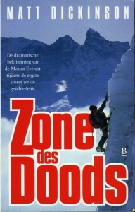 Zone des doods. De dramatische beklimming van de Mount Everest tijdens de ergste storm uit de geschiedenis — DICKINSON, Matt