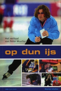 Op dun ijs. Het verhaal van Peter Mueller — SCHOLTEN, Maarten