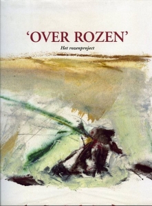 Een bloemlezing 'Over rozen'. Het rozenproject — LANGEREIS, Jan (samensteller)