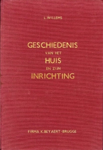Geschiedenis van het huis en zijn inrichting. Een handboek voor toegepaste kunstgeschiedenis voor de hogere secundaire- en normaalhuishoudscholen — WILLEMS