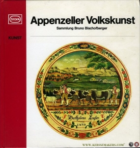 Appenzeller Volkskunst. Sammlung Bruno Bischofberger — Gysling-Billeter, Erika (Text) / Reiter, Roland (Fotos)