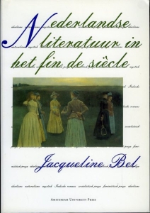 Nederlandse literatuur in het fin de siècle. Een receptie-historisch overzicht van het proza tussen 1885 en 1900. — BEL, Jacqueline