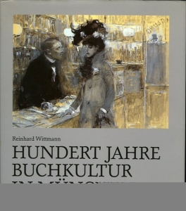 Hundert Jahre Buchkultur in München. — WITTMANN, Reinhard