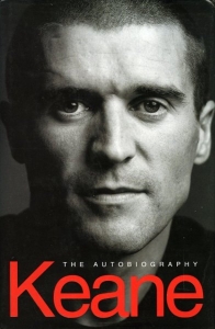 Keane. The Autobiography. — KEANE, Roy (with Eamon Dunphy)