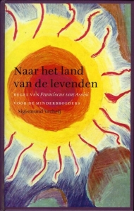 Naar het land van de levenden. Regel van Franciscus van Assisi voor de minderbroeders. — VERHEIJ, Sigismund