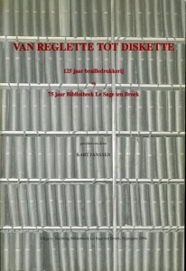 Van reglette tot diskette. 125 Jaar brailledrukkerij en 75 jaar Bibliotheek Le Sage ten Broek — JANSEN, Bart