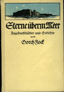 Sterne überm Meer. Tagebuchblätter und Gedichte. Aus dem Nachlass ausgewählt und mit einer Lebensbeschreibung des Dichters herausgegeben von Aline Bußmann. — FOCK, Gorch