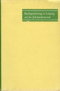 Buchgestaltung in Leipzig seit der Jahrhundertwende — BUNKE, Horst / KLITZKE, Gert