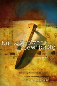 buiteNgewone toewijding. 365 waargebeurde verhalen van broeders en zusters uit de Lijdende Kerk. — AA