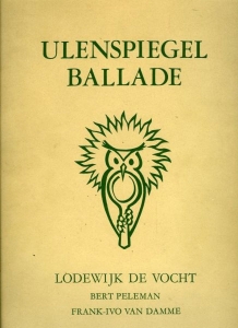 Ulenspiegel Ballade. Liederencyclus: Lodewijk de Vocht. Gedichten: Bert Peleman. Illustraties: Frank-Ivo van Damme. Traductions: Anne Mund. Übersetzungen: Hilde Heisinger. — PELEMAN, Bert / DAMME, Frank-Ivo van
