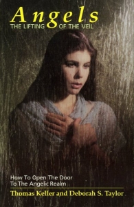 Angels. The Lifting of the Veil. How to Open the Door to the Angelic Realm. — KELLER, Thomas / TAYLOR, Deborah S.